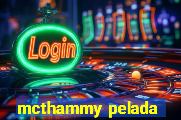 mcthammy pelada